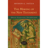 The Making of the New Testament: Origin, Collection, Text & Canon