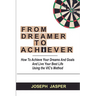 From Dreamer to Achiever: How to Achieve Your Dreams and Live Your Best Life using the VIC's Method