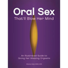 Oral Sex That'll Blow Her Mind: An Illustrated Guide to Giving Her Amazing Orgasms