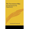 The Uncommon Man: The Individual In The Organization