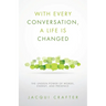 With Every Conversation, a Life Is Changed: The Unseen Power of Words, Energy, and Presence