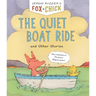 Fox & Chick: The Quiet Boat Ride: And Other Stories