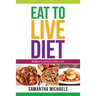 Eat to Live Diet Reloaded: 70 Top Eat to Live Recipes You Will Love !