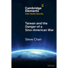 Taiwan and the Danger of a Sino-American War