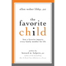 The Favorite Child: How a Favorite Impacts Every Family Member for Life