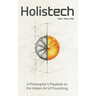 Holistech: A Philosopher's Playbook on the Hidden Art of Flourishing