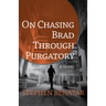 On Chasing Brad Through Purgatory