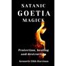 Satanic Goetia Magick: Protection, healing and destruction
