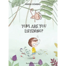 Tom, are you listening?