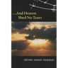 ... and Heaven Shed No Tears
