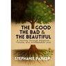 The Good, The Bad & The Beautiful: A Journey Through Adoption, Trauma, and Unshakeable Love