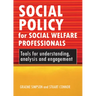 Social Policy for Social Welfare Professionals: Tools for Understanding, Analysis and Engagement