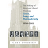 The Making of American Liberal Theology: Crisis, Irony, and Postmodernity, 1950-2005