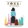Fork: An Odyssey: A Memoir of Appetite, Adventure & Accidental Romance
