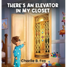There's an Elevator in My Closet