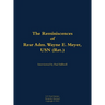 The Reminiscences of Rear Adm. Wayne E. Meyer, USN (Ret.): 1926-2009