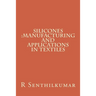 Silicones: Manufacturing and Applications in Textiles
