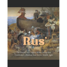 The Rus': The History and Legacy of the Group that Established a Russian State in the Middle Ages