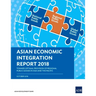 Asian Economic Integration Report 2018: Toward Optimal Provision of Regional Public Goods in Asia and the Pacific