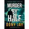 Murder by Half: A Nathan Press Thriller