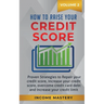 How to Raise your Credit Score: Proven Strategies to Repair Your Credit Score, Increase Your Credit Score, Overcome Credit Card Debt and Increase Your