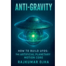 Anti-Gravity: How to Build UFOs
