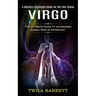 Virgo: A Monthly Channeled Guide for the Year Ahead (The Ultimate Guide to an Amazing Zodiac Sign in Astrology)