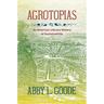 Agrotopias: An American Literary History of Sustainability