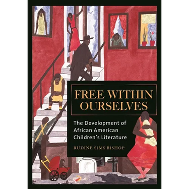Free Within Ourselves: The Development of African American Children's Literature