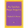 My Teacher, Maya Angelou