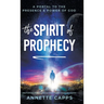The Spirit of Prophecy: A Portal to the Presence and Power of God