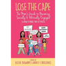 Lose the Cape Vol 4: The Mom's Guide to Becoming Socially & Politically Engaged (& How to Raise Tiny Activists)