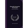 Kentucky During the War Decade: A Study in Reconstruction