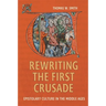 Rewriting the First Crusade: Epistolary Culture in the Middle Ages