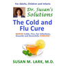 Dr. Susan's Solutions: The Cold and Flu Cure