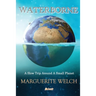 Waterborne: A Slow Trip Around a Small Planet