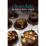 Chocolate is not a dirty word: More healthy, plant based, superfood, decadent recipes with essential oils for the ultimate cacao addict
