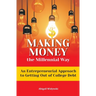 Making Money the Millennial Way: An Entrepreneurial Approach to Getting Out of College Debt