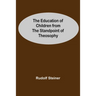 The Education Of Children From The Standpoint Of Theosophy