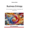 Business Entropy: On the emergence of order in living beings and organizations