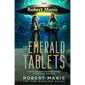 The Emerald Tablets: Or How I Saved The World With The Help of Time Pirates From Venus