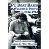 PT Boat Bases: Volume 1: Pacific