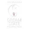 Dreamstate: A Conspiracy Theory