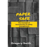 Paper Safe: The triumph of bureaucracy in safety management