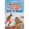 African Village Man Kills Lion with a Pencil