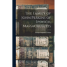 The Family of John Perkins of Ipswich, Massachusetts