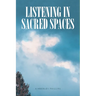 Listening In Sacred Spaces