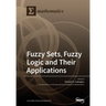 Fuzzy Sets, Fuzzy Logic and Their Applications