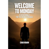 Welcome to Monday: 52 Devotionals for the Weekly Struggle