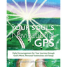 Your Soul's Navigational GPS: Daily Encouragement for Your Journey through God's Word, Personal Testimonies and Songs